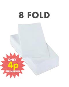 pile of white napkins with label that say '8 fold' above it and a icon on the side saying 'only 4p per napkin" 